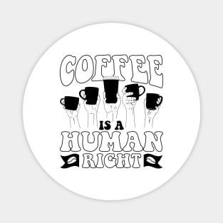 Coffee is a human right V2 Magnet